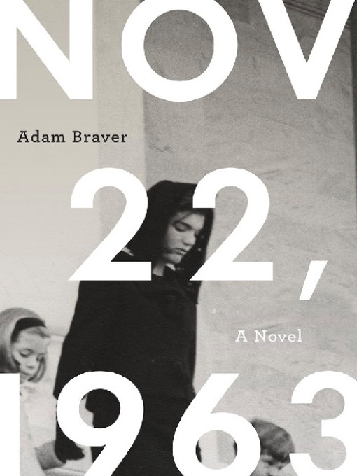 Title details for November 22, 1963 by Adam Braver - Available